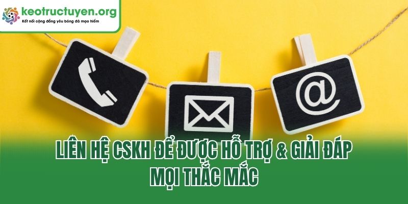 Liên Hệ CSKH Keonhacai5 - Kết Nối Nhanh, Hỗ Trợ Chuyên Nghiệp Liên hệ CSKH để được hỗ trợ & giải đáp mọi thắc mắc