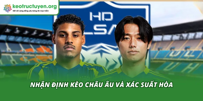 Tỷ Lệ Kèo Trận Ulsan HD VS FC Seoul 16/04: Góc Nhìn Cao Thủ Nhận định kèo châu Âu cùng xác suất hòa trong trận Ulsan HD VS FC Seoul 16/04