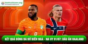 Kết quả bóng đá Bờ Biển Ngà - Na Uy 01/07: Haaland toả sáng Kết quả bóng đá Bờ Biển Ngà - Na Uy 01/07